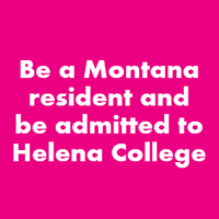 Be a Montana resident and be admitted to Helena College